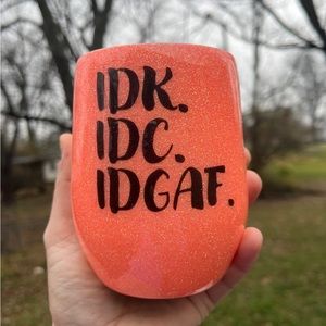 IDK IDC IDGAF glitter wine tumbler mom life coral 12oz custom handmade epoxy